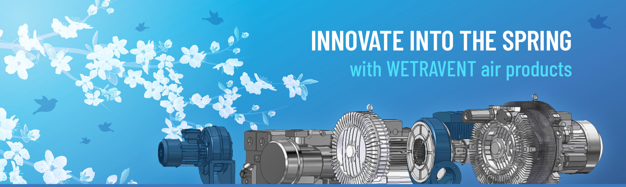 WETRAVENT Air Products - Innovate into the spring.